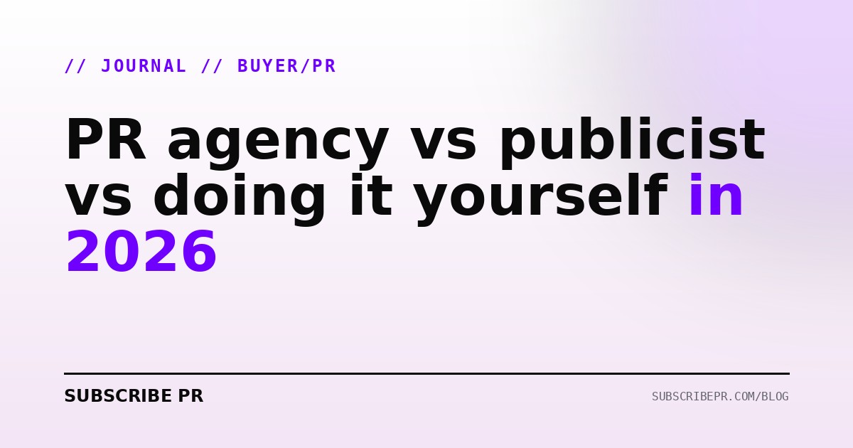 PR agency vs publicist vs doing it yourself in 2026