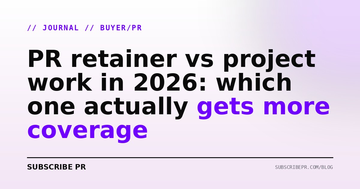 PR retainer vs project work in 2026: which one actually gets more coverage
