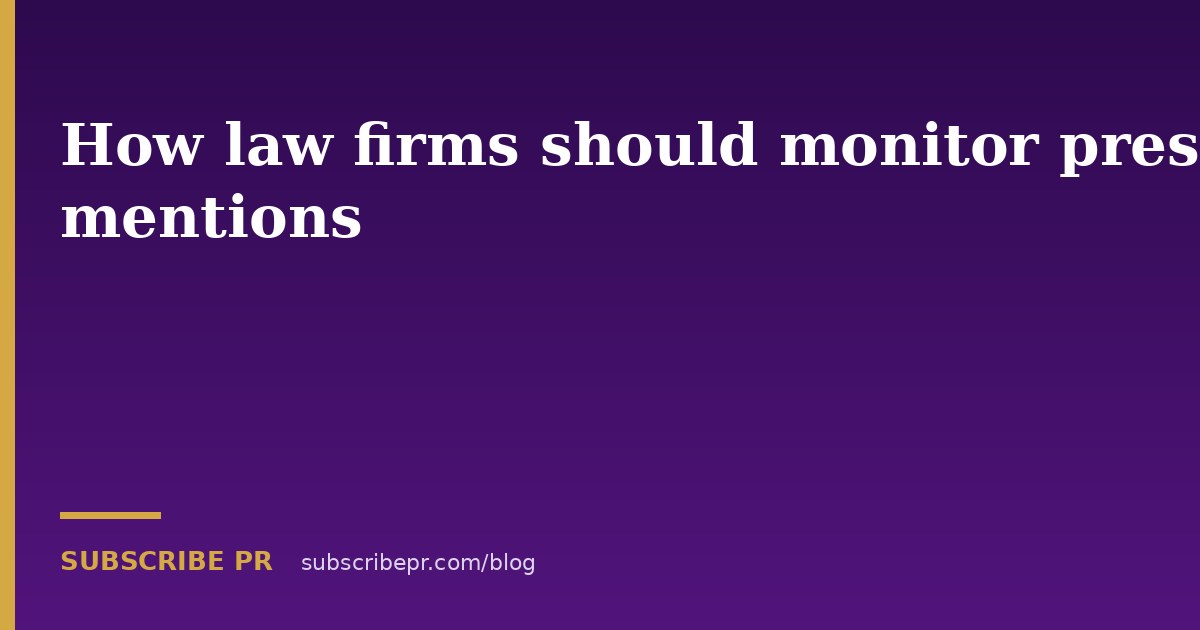How law firms should monitor press mentions