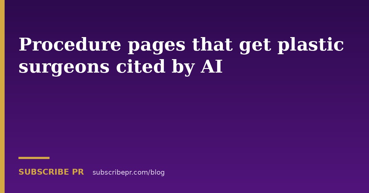 Procedure pages that get plastic surgeons cited by AI