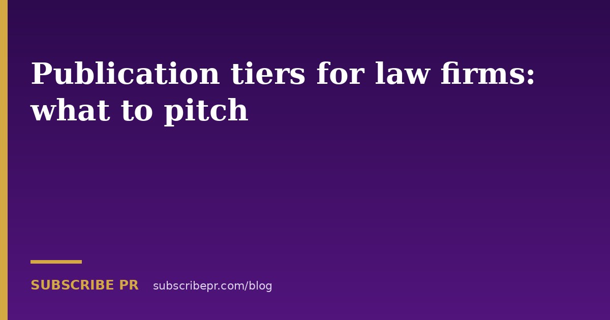 Publication tiers for law firms: what to pitch