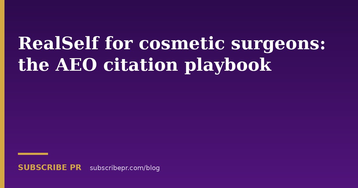 RealSelf for cosmetic surgeons: the AEO citation playbook