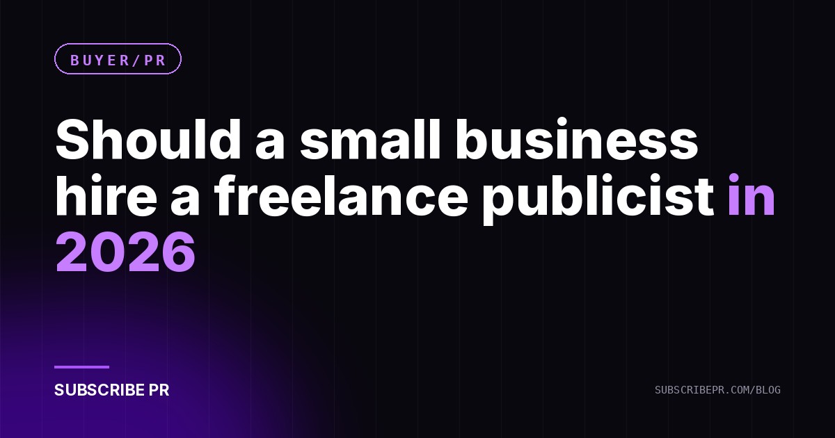 Should a small business hire a freelance publicist in 2026