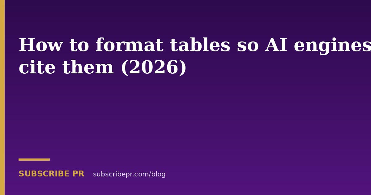How to format tables so AI engines cite them (2026)