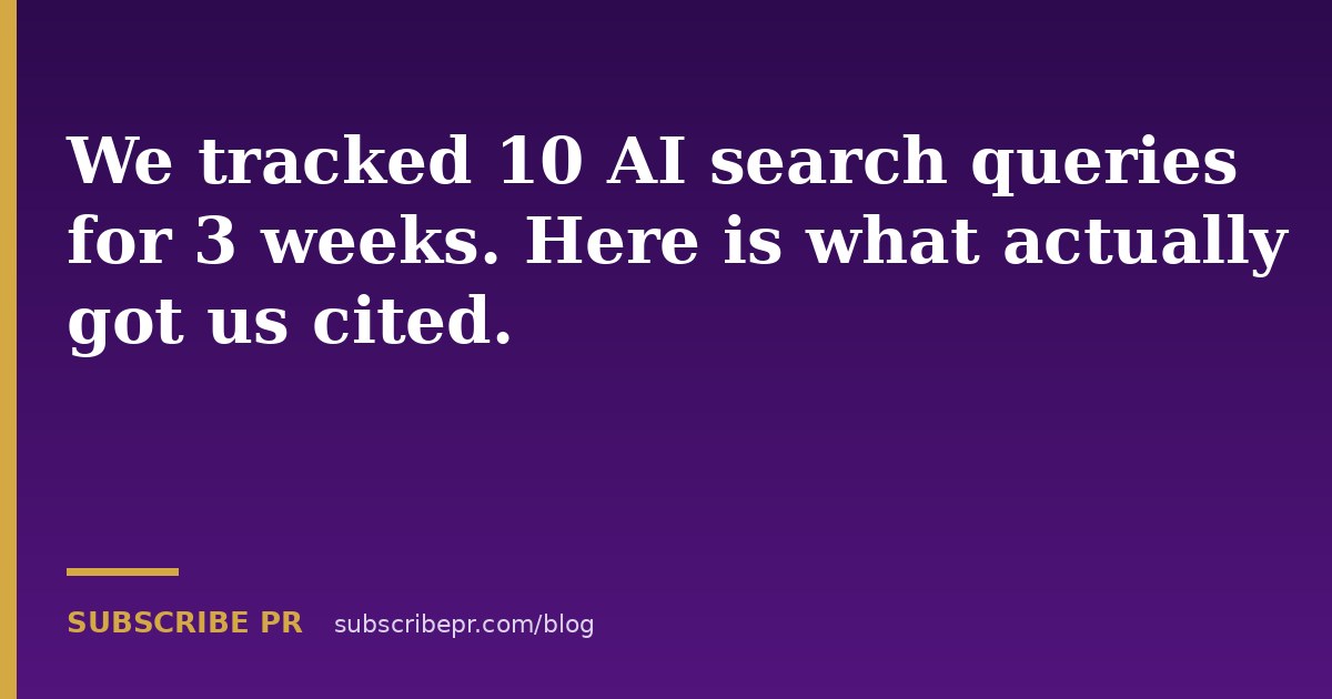 We tracked 10 AI search queries for 3 weeks. Here is what actually got us cited.
