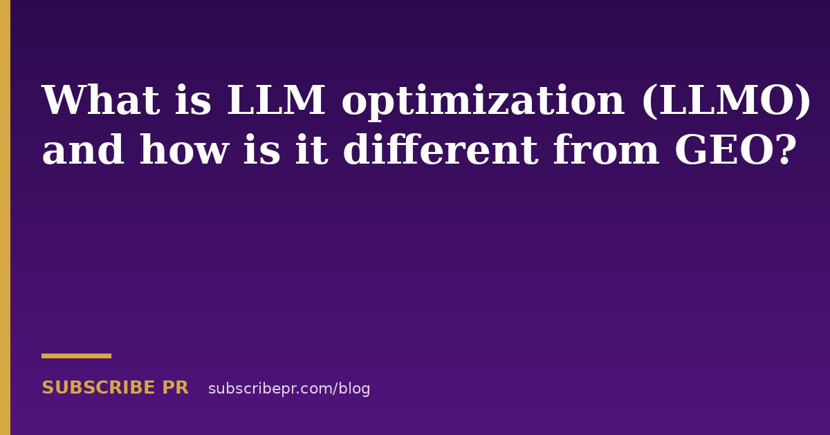 What is LLM optimization (LLMO) and how is it different from GEO?