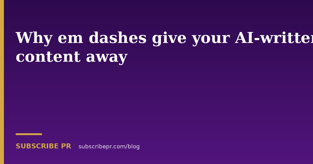 Why em dashes give your AI-written content away