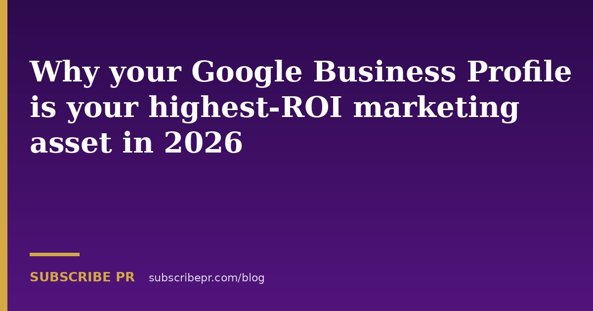 Why your Google Business Profile is your highest-ROI marketing asset in 2026