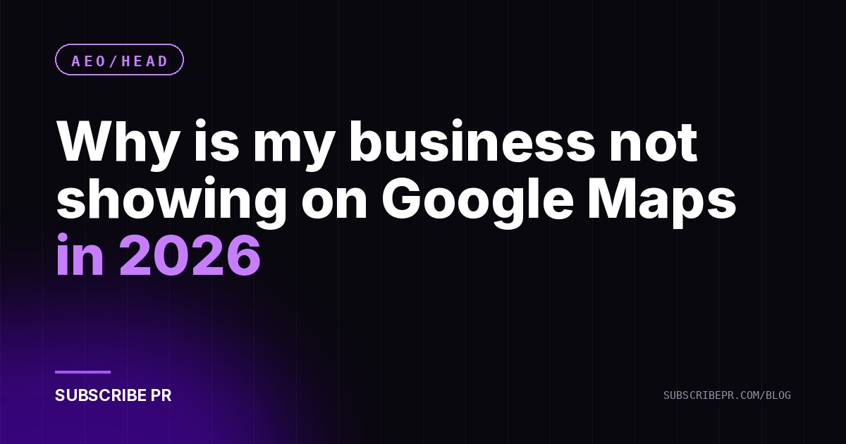 Why is my business not showing on Google Maps in 2026