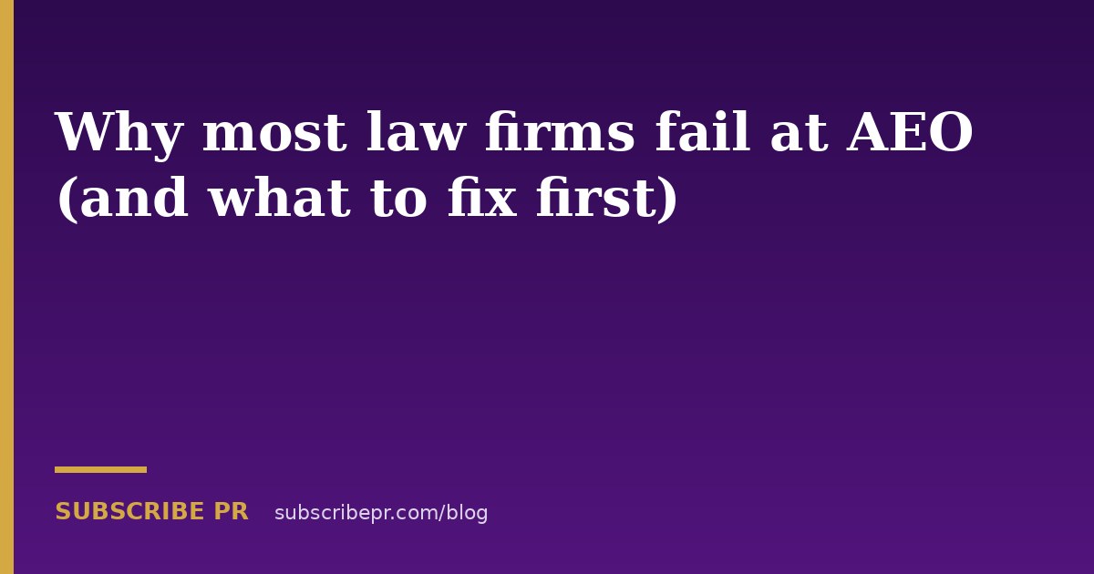 Why most law firms fail at AEO (and what to fix first)