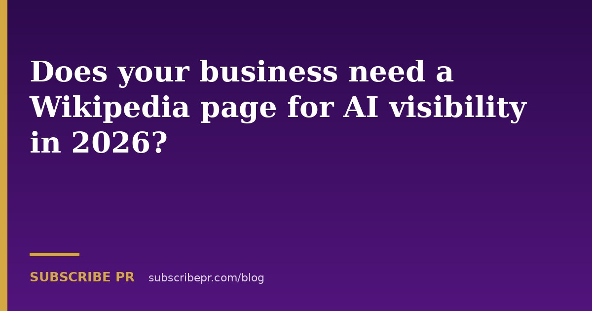 Does your business need a Wikipedia page for AI visibility in 2026?