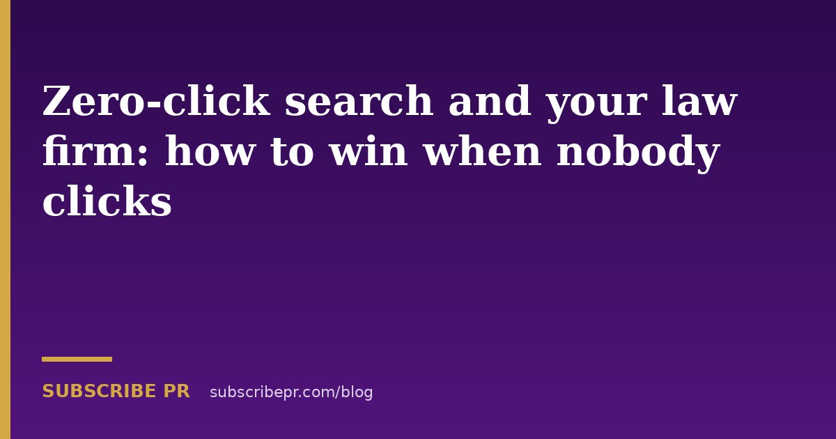 Zero-click search and your law firm: how to win when nobody clicks